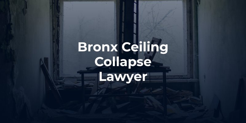 Bronx Ceiling Collapse Lawyer