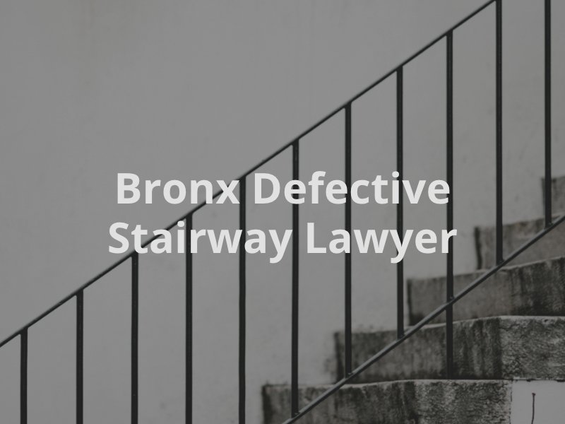 Bronx Defective Stairway Lawyer