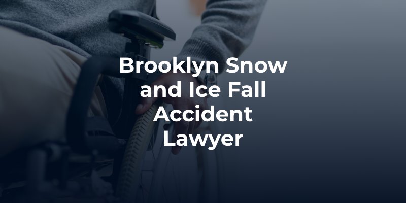 Brooklyn Snow and Ice Fall Accident Lawyer