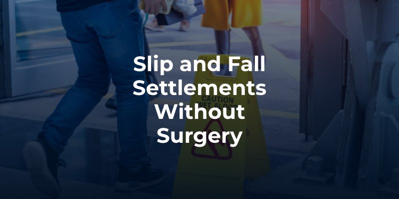 Slip and Fall Settlements Without Surgery